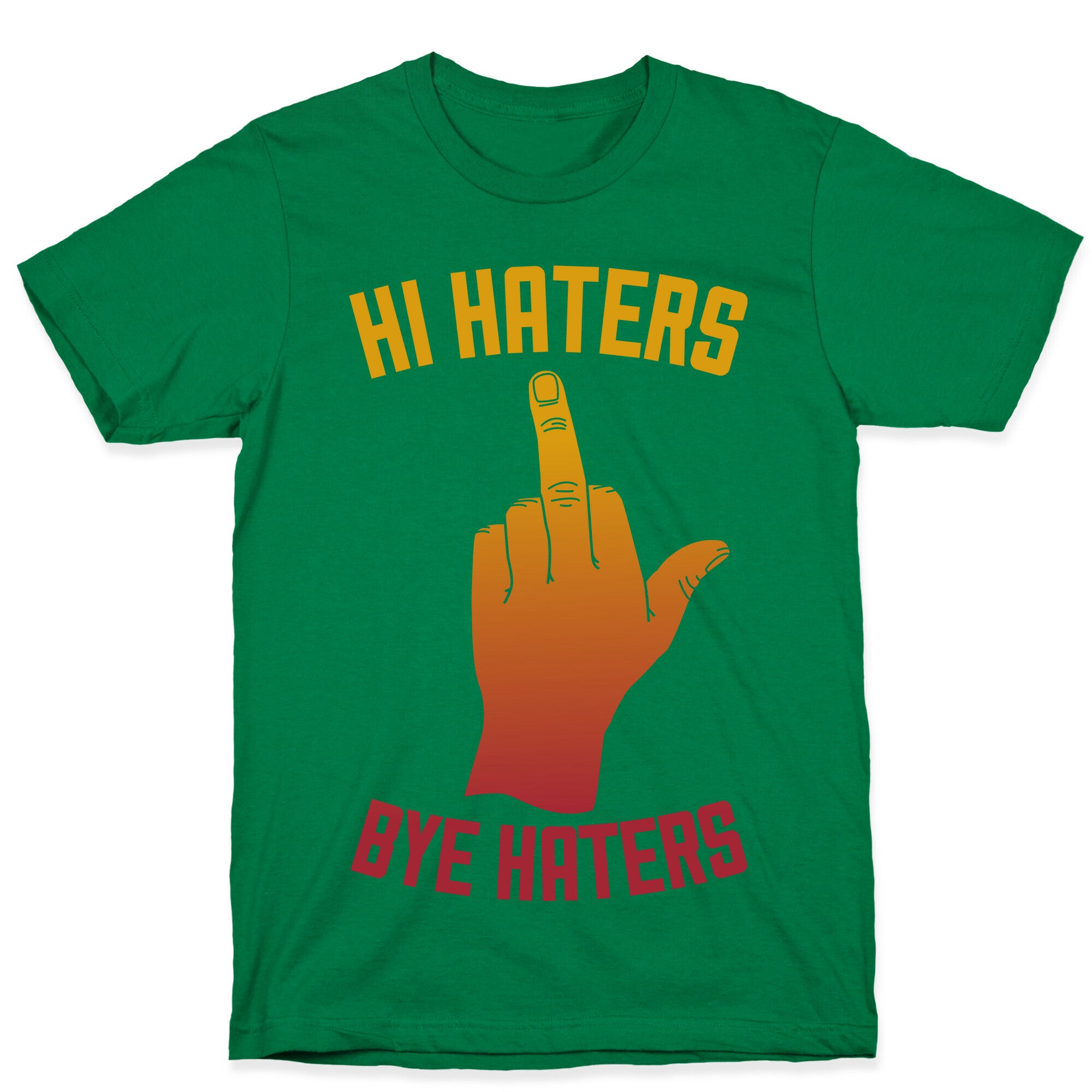 Hi Haters Bye Haters T-Shirt